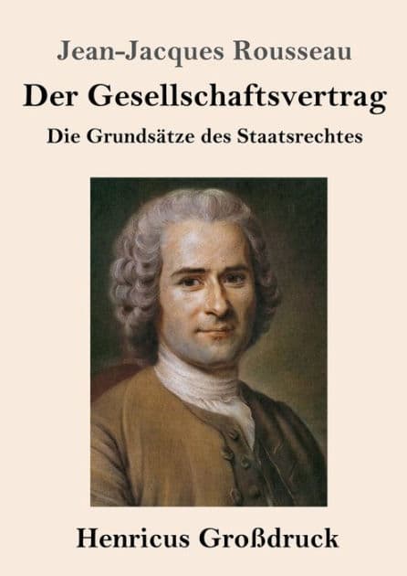 Der Gesellschaftsvertrag (Groï¿½druck): Die Grundsï¿½tze des Staatsrechtes by Jean-Jacques Rousseau