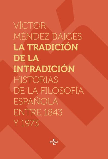 La tradición de la intradición: Historias de la filosofía española entre 1843-1973 by Víctor Méndez Baiges