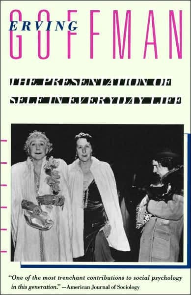 The Presentation of Self in Everyday Life by Erving Goffman