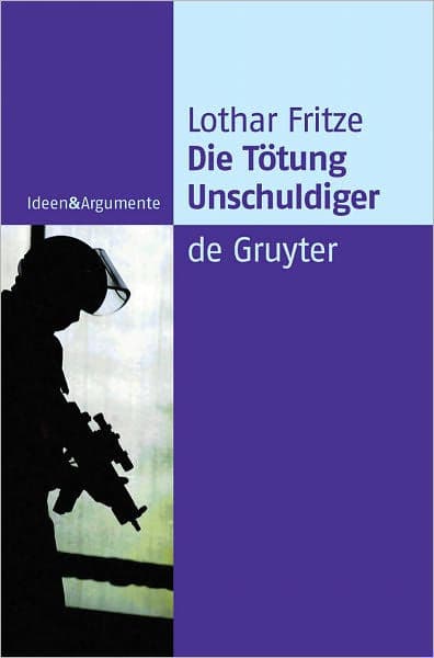 Die Totung Unschuldiger: Ein Dogma auf dem Prufstand by Lothar Fritze