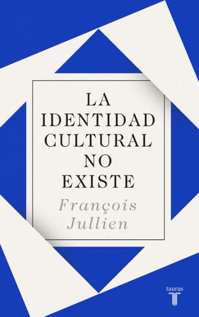 La identidad cultural no existe by François Jullien