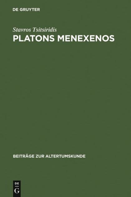 Platons Menexenos: Einleitung, Text und Kommentar by Stavros Tsitsiridis