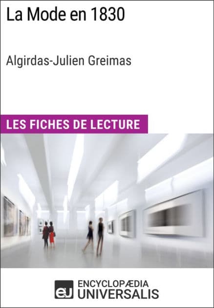 La Mode en 1830 d'Algirdas-Julien Greimas: Les Fiches de Lecture d'Universalis by Encyclopaedia Universalis