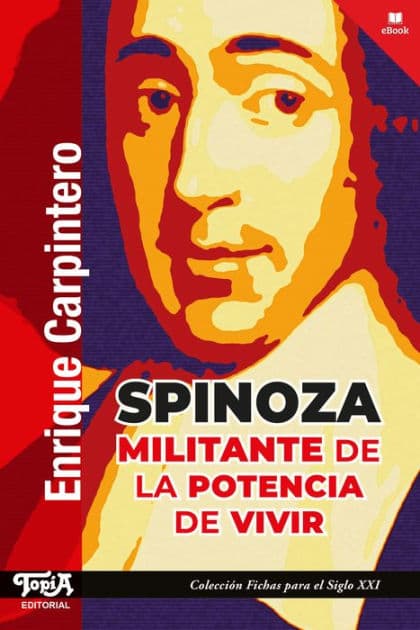 Spinoza, militante de la potencia de vivir by Enrique Carpintero