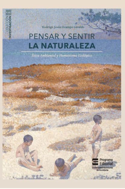 Pensar y sentir la naturaleza: Ética ambiental y humanismo ecológico by Rodrigo Jesús Ocampo Giraldo