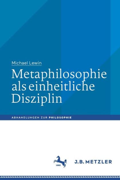 Metaphilosophie als einheitliche Disziplin by Michael Lewin