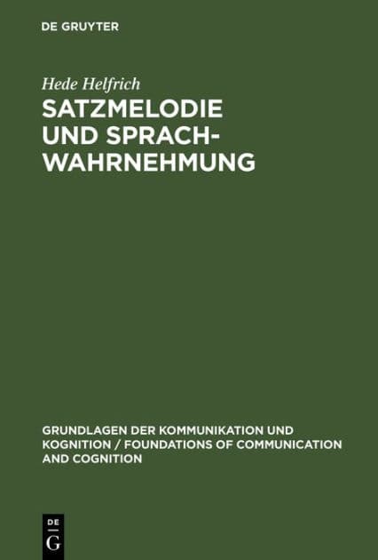 Satzmelodie und Sprachwahrnehmung: Psycholinguistische Untersuchungen zur Grundfrequenz by Hede Helfrich