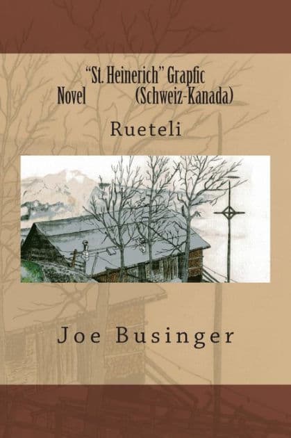 "St. Heinerich" Grapfic Novel (Schweiz-Kanada): Rueteli by Joe Heinerich Businger J H Bu
