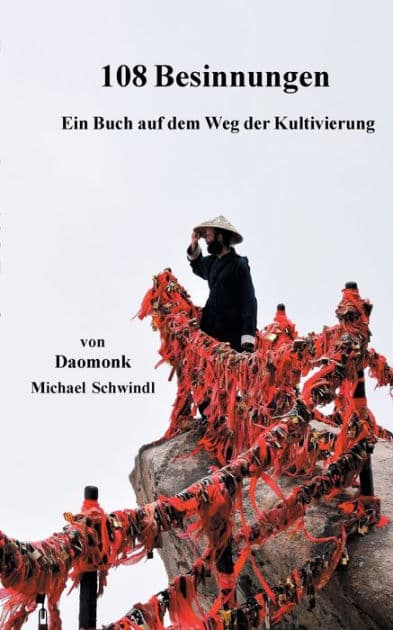 108 Besinnungen: Ein Buch auf dem Weg der Kultivierung by Michael Schwindl