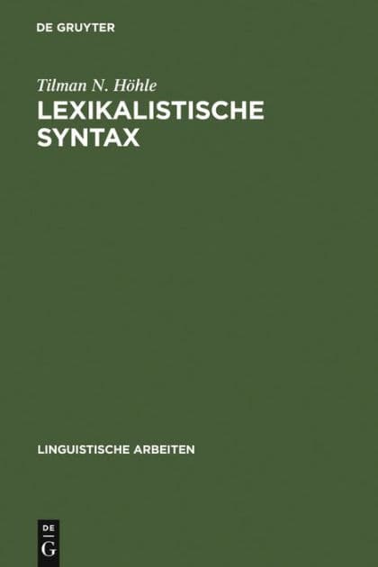 Lexikalistische Syntax: die Aktiv-Passiv-Relation und andere Infinitkonstruktionen im Deutschen by Tilman N. Höhle