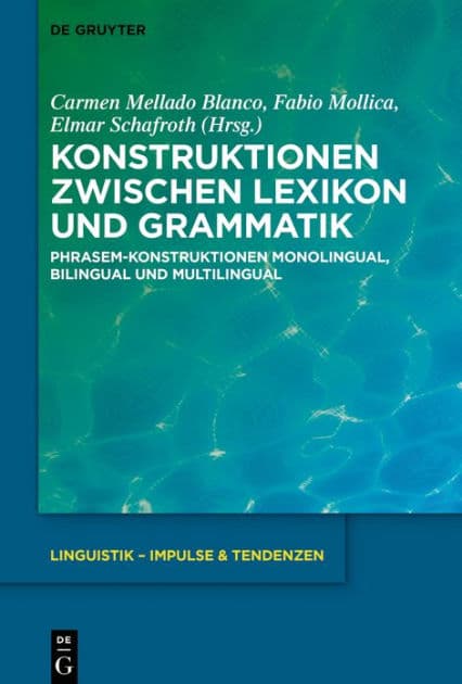 Konstruktionen zwischen Lexikon und Grammatik: Phrasem-Konstruktionen monolingual, bilingual und multilingual by Carmen Mellado Blanco