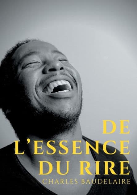 De l'essence du rire: et généralement du comique dans les arts plastiques by Charles Baudelaire