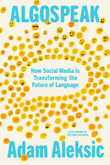 Algospeak: How Social Media Is Transforming the Future of Language by Adam Aleksic