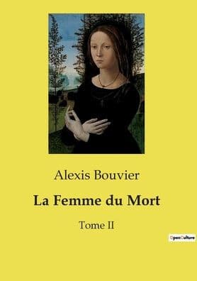 La Femme du Mort: Tome II by Alexis Bouvier