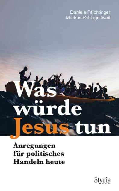 Was würde Jesus tun: Anregungen für politisches Handeln heute by Markus Schlagnitweit