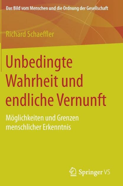 Unbedingte Wahrheit und endliche Vernunft: Mï¿½glichkeiten und Grenzen menschlicher Erkenntnis by Richard Schaeffler