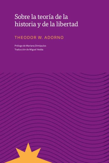 Sobre la teoría de la historia y de la libertad by Theodor W. Adorno