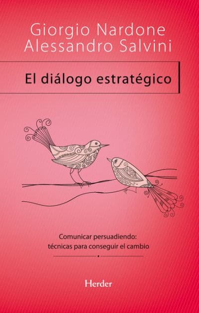 El diálogo estratégico: Comunicar persuadiendo: técnicas para conseguir el cambio by Giorgio Nardone