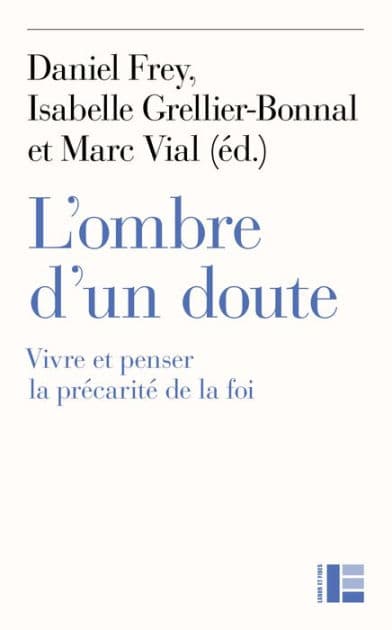 L'ombre d'un doute: Vivre et penser la précarité de la foi by Frédéric Rognon