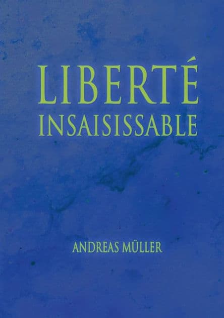 Libertï¿½ insaisissable by Andreas Mïller