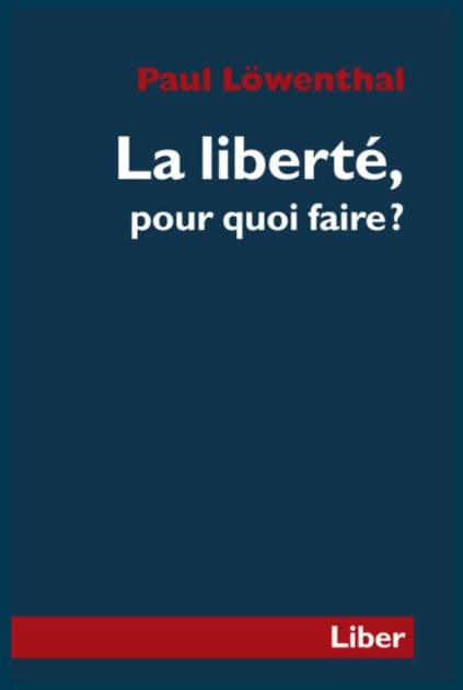 Liberté, pour quoi faire? (La) by Paul Löwenthal