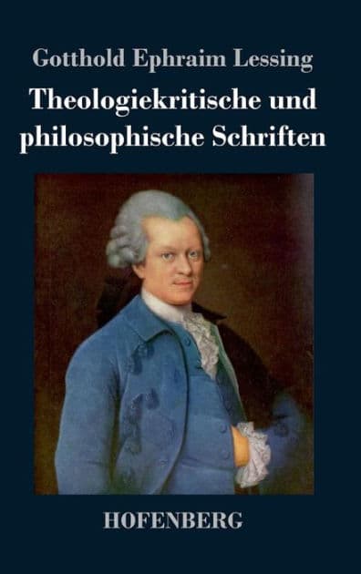 Theologiekritische und philosophische Schriften by Gotthold Ephraim Lessing