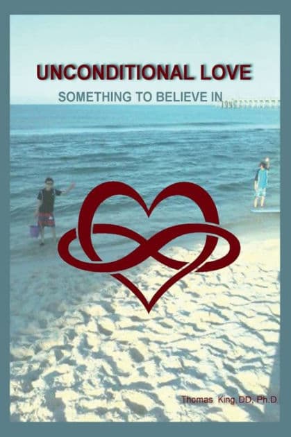 Unconditional Love: Something To Believe In by Thomas King
