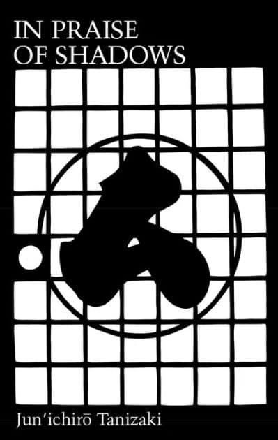 In Praise of Shadows by Junichiro Tanizaki