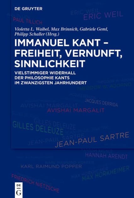 Immanuel Kant - Freiheit, Vernunft, Sinnlichkeit: Vielstimmiger Widerhall der Philosophie Kants im zwanzigsten Jahrhundert by Violetta L. Waibel