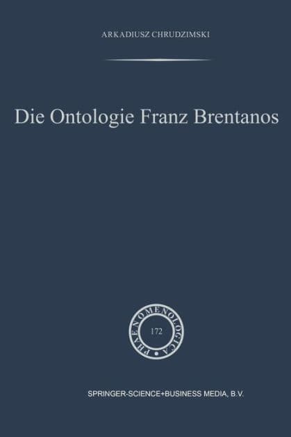 Die Ontologie Franz Brentanos by A. Chrudzimski