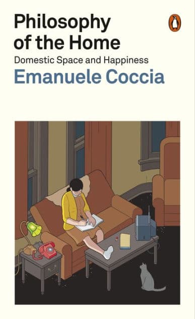 Philosophy of the Home: Domestic Space and Happiness by Emanuele Coccia