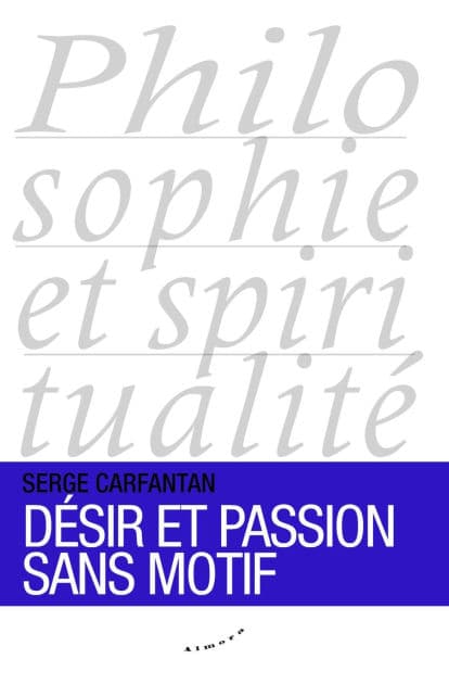 Désir et passion sans motif by Serge Carfantan