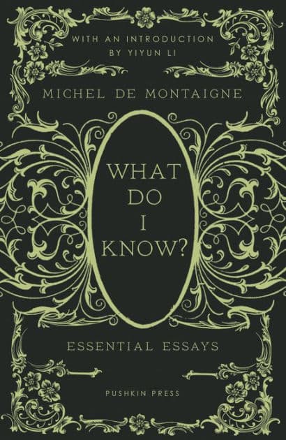 What Do I Know?: Essential Essays by Michel de Montaigne