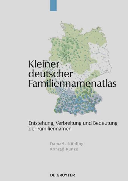 Kleiner deutscher Familiennamenatlas: Entstehung, Gebrauch, Verbreitung und Bedeutung der Familiennamen by Damaris Nübling