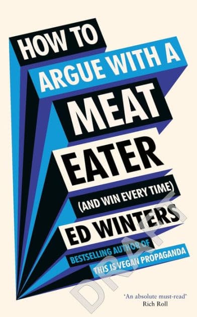 How to Argue With a Meat Eater (And Win Every Time) by Ed Winters