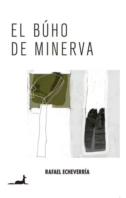 El Búho de Minerva by Rafael Echeverria
