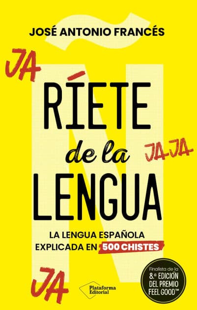 Ríete de la lengua: La lengua española explicada en 500 chistes by José Antonio Francés
