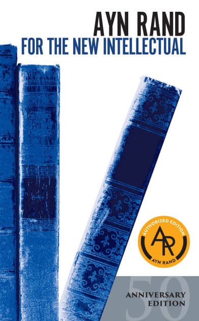 For the New Intellectual: The Philosophy of Ayn Rand (50th Anniversary Edition) by Ayn Rand