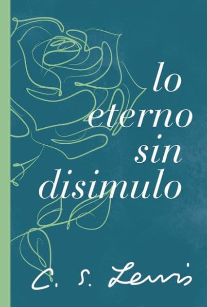 Lo eterno sin disimulo by C. S. Lewis