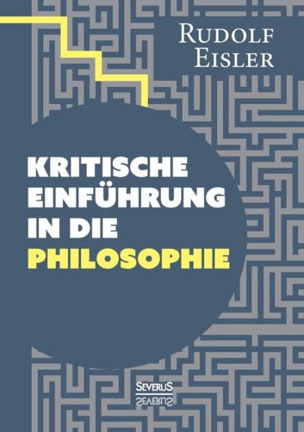 Kritische Einfï¿½hrung in die Philosophie by Rudolf Eisler