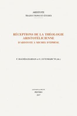 Receptions de la theologie aristotelicienne: D'Aristote a Michel d'Ephese by F Baghdassarian