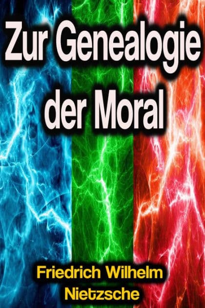 Zur Genealogie der Moral by Friedrich Wilhelm Nietzsche