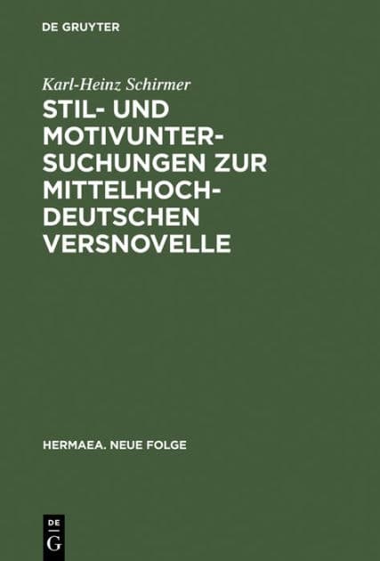 Stil- und Motivuntersuchungen zur mittelhochdeutschen Versnovelle by Karl-Heinz Schirmer