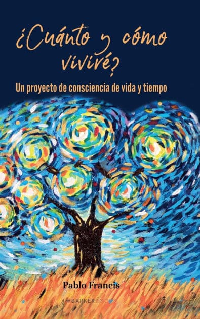 ï¿½Cuï¿½nto y cï¿½mo vivirï¿½?: Un proyecto de conciencia de vida y tiempo by Pablo Francis