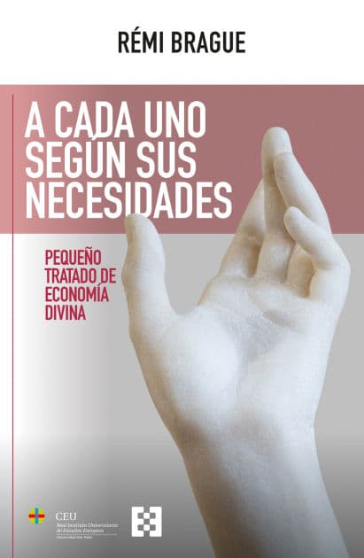 A cada uno según sus necesidades: Pequeño tratado de economía divina by Rémi Brague