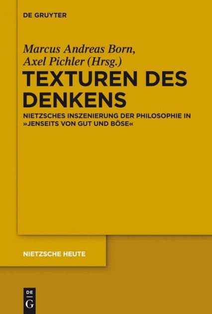 Texturen des Denkens: Nietzsches Inszenierung der Philosophie in "Jenseits von Gut und Böse" by Marcus Andreas Born