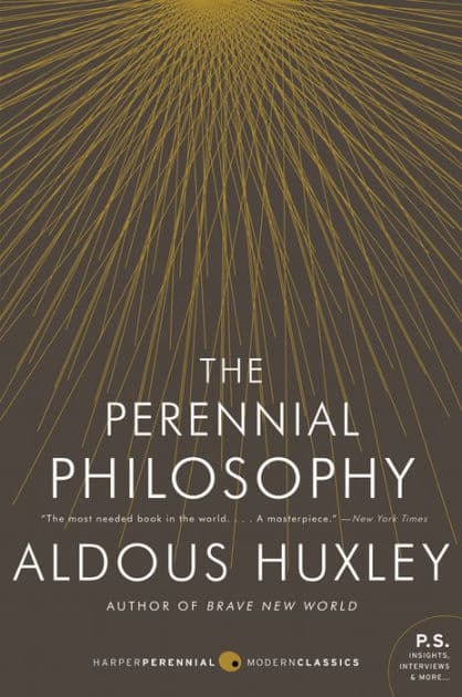 The Perennial Philosophy: An Interpretation of the Great Mystics, East and West by Aldous Huxley