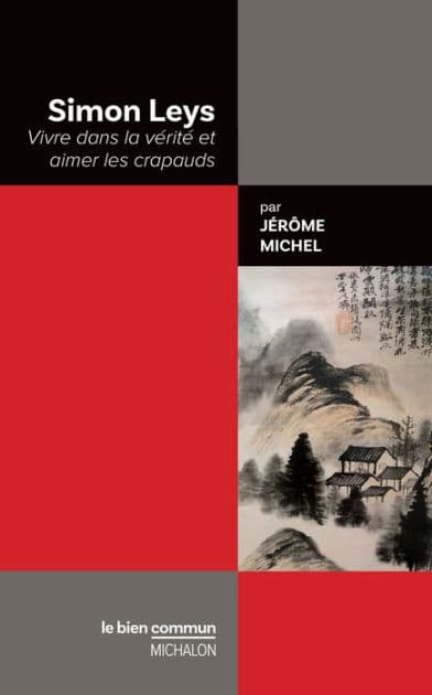 Simon Leys. Vivre dans la vérité et aimer les crapauds by Jérôme Michel