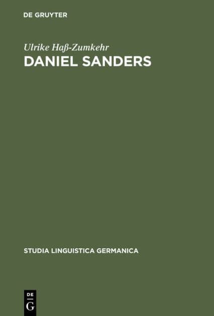 Daniel Sanders: Aufgeklärte Germanistik im 19. Jahrhundert by Ulrike Haß-Zumkehr