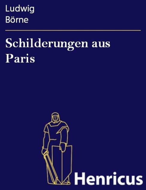 Schilderungen aus Paris by Ludwig Börne